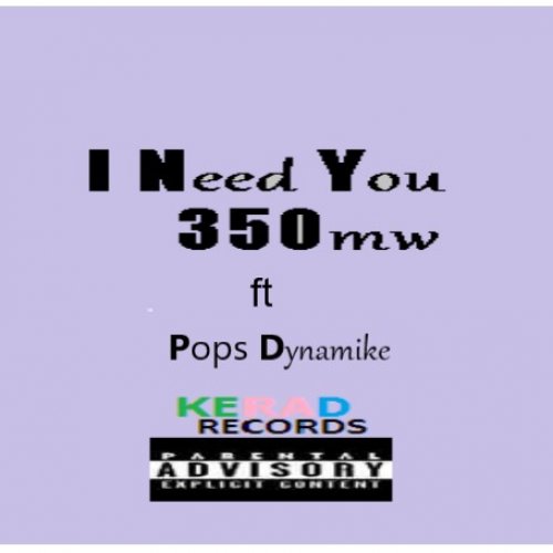 I Need You (Ft Pops Dynamike)