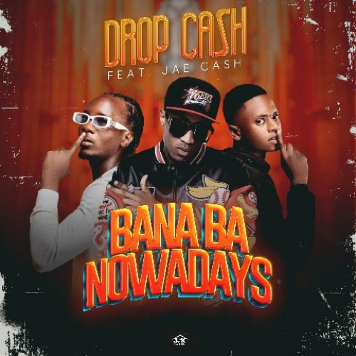 Bana Ba Nawadays (Ft Jae Cash)