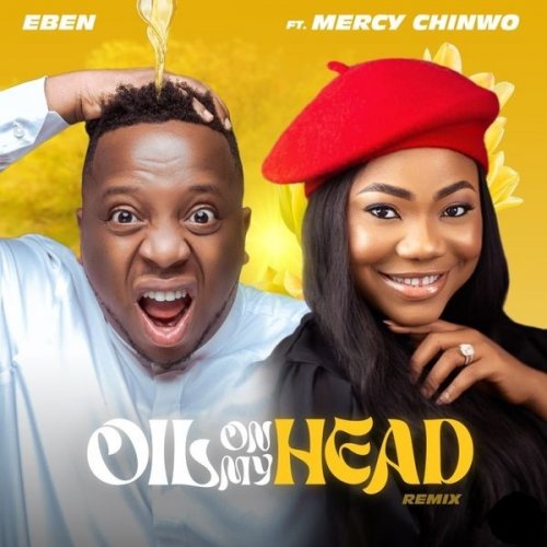 Oil On My Head (Remix) (Ft Mercy Chinwo)