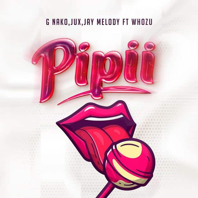 Pipii (Ft Jux, Jay Melody, Whozu)