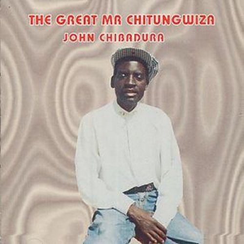 The Great Mr Chitungwiza by John Chibadura & Tembo Brothers | Album