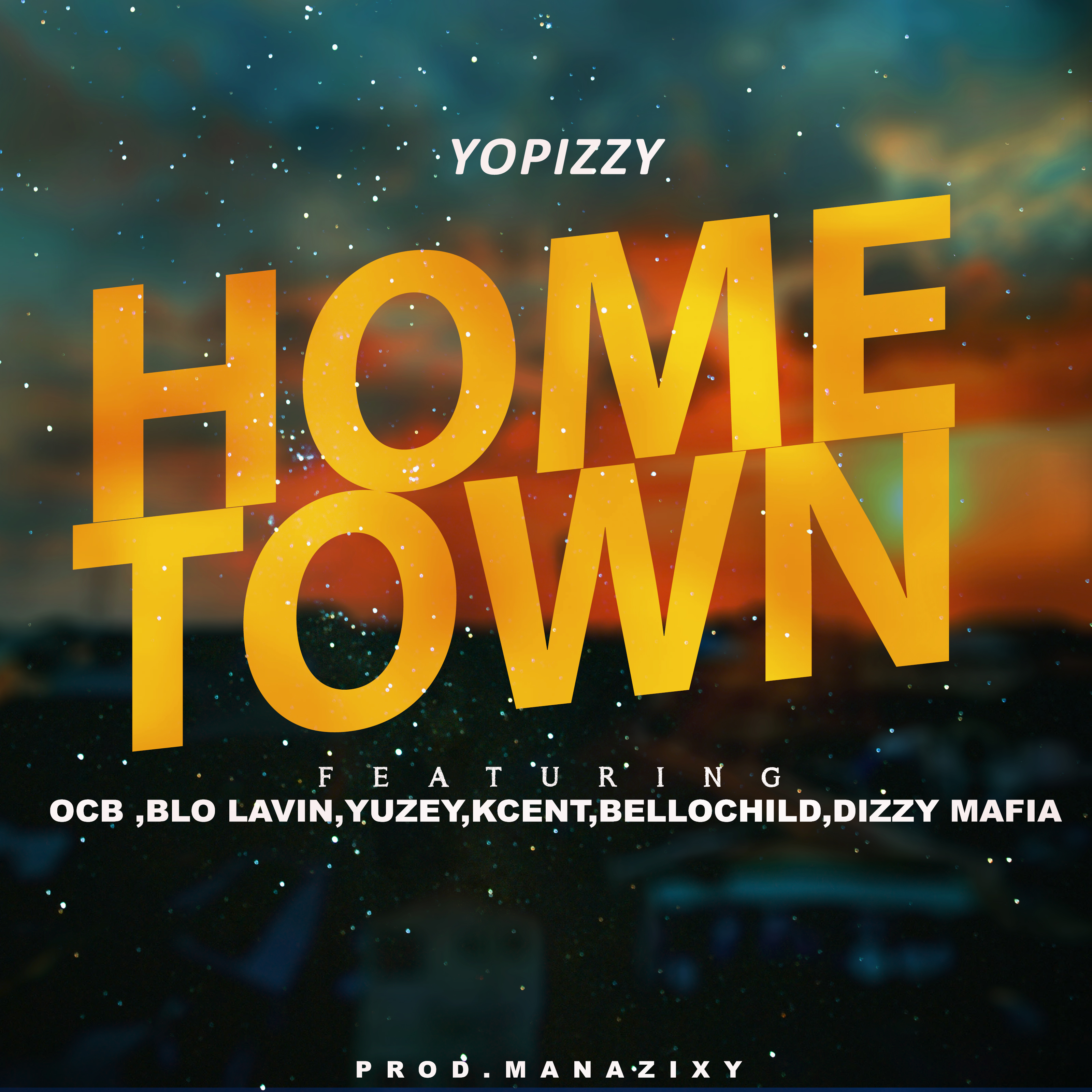 Home town by Yopizzy, OCB, Blo lavin, Yuzey, Kcent BelloChild, Dizzy mafia