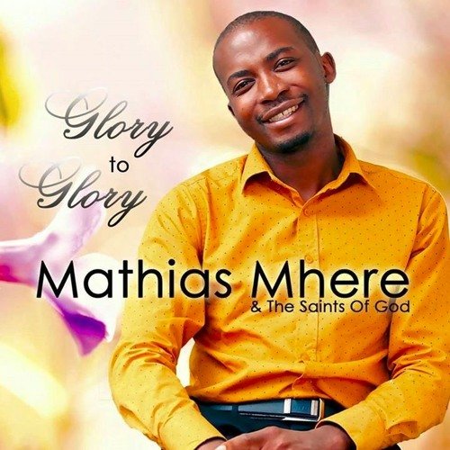 Glory To Glory by Mathias Mhere | Album