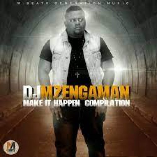 Make It Happen by DJ Mzenga Man | Album