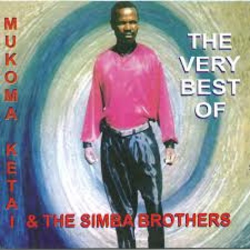 The Very Best Of Mukoma Ketai And The Simba Brothers