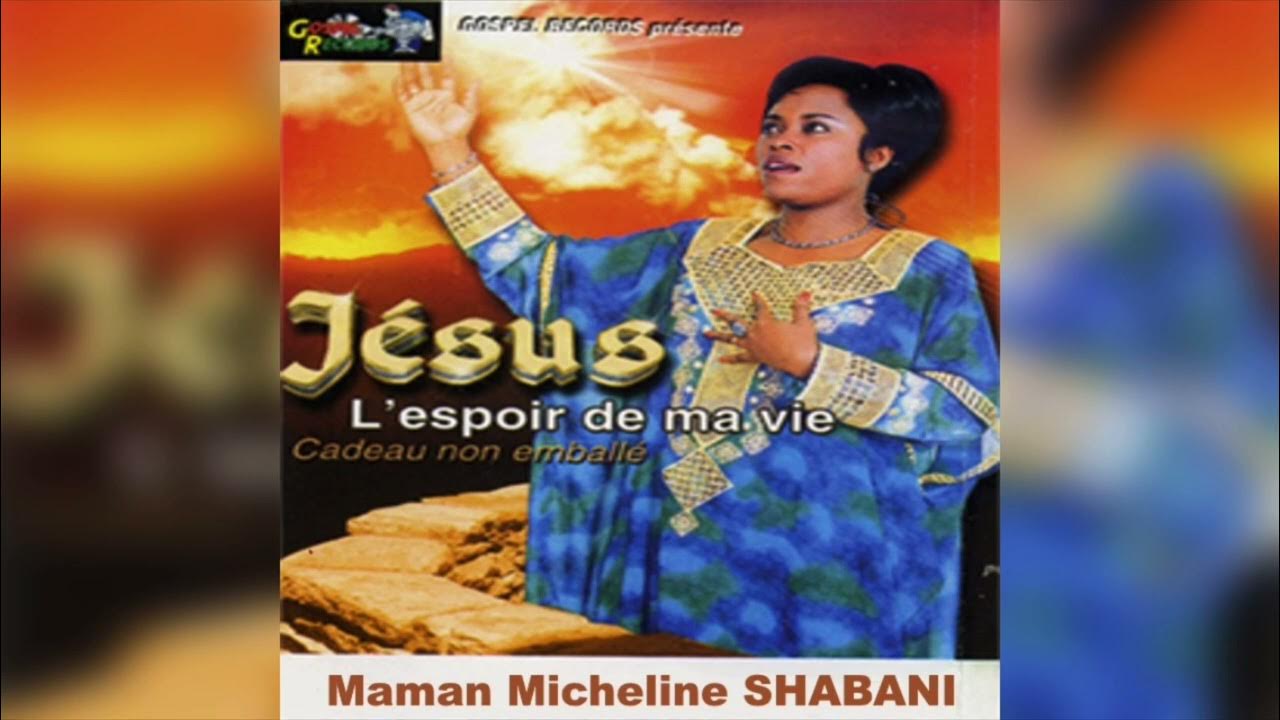 Jesus L'espoir De Ma Vie by Maman Micheline Shabani | Album