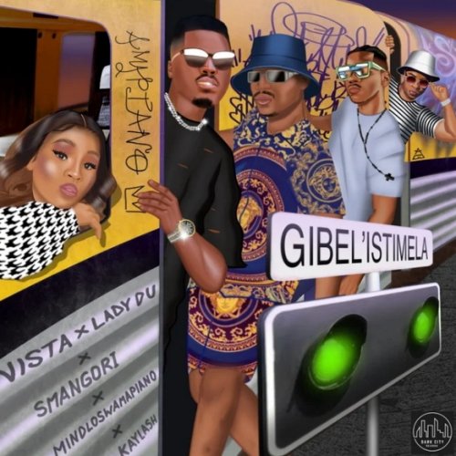 Gibel’istimela (Ft Lady Du, Smangori, Kaylash & Mindloswamapiano)