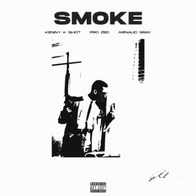 Smoke (Ft Pro Zed, Arnaud Gray)