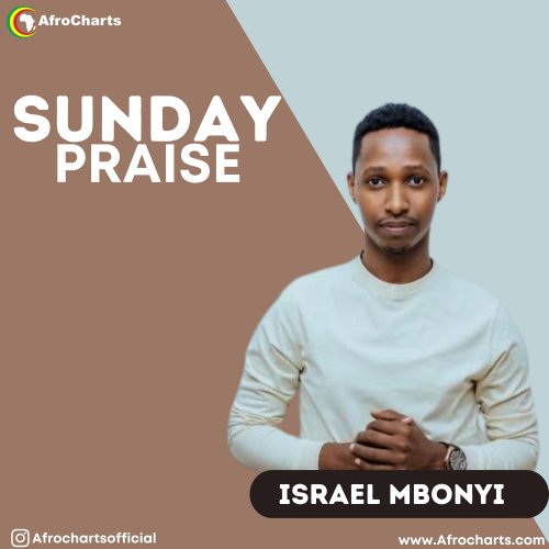 Sunday Praise (Ft Israel Mbonyi)