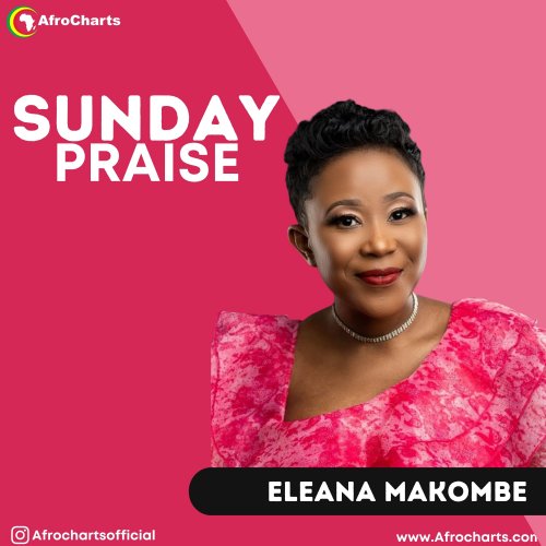 Sunday Praise (Ft Eleana Makombe)