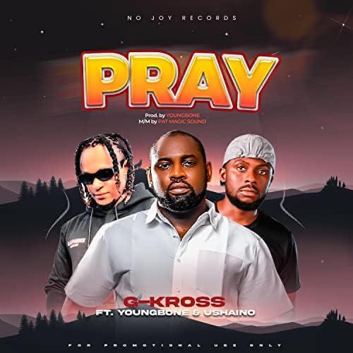 Pray (Ft Youngbone, Ushaino)