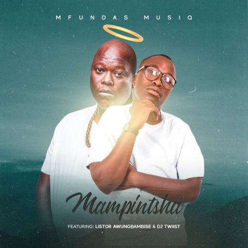 Mampintsha (Ft listor awungbambise & Dj twiist)