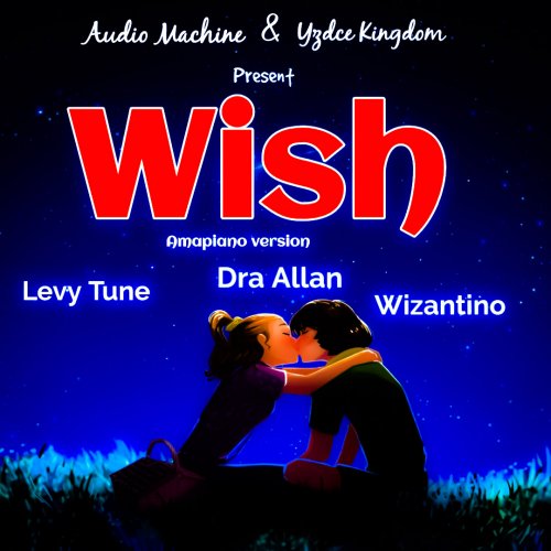 Wish (Ft Audyo Machine, Dra allan, Wizantino, Yzdce Kingdom