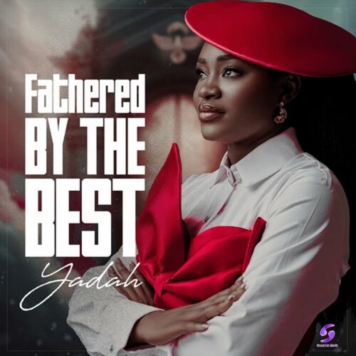 Fathered By The Best by Yadah | Album