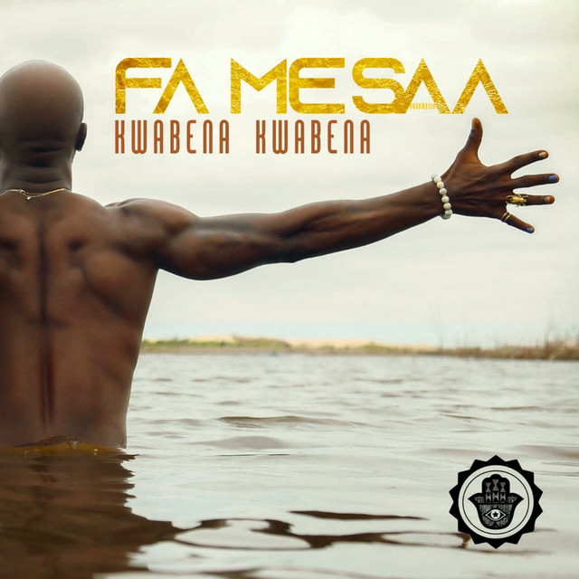 Fa Me Saa by Kwabena Kwabena | Album