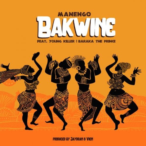 Bakwine (Ft Young killer, Baraka The Prince)