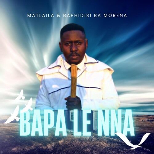 Bapa Lenna by Matlaila & Baphidisi Ba Morena | Album