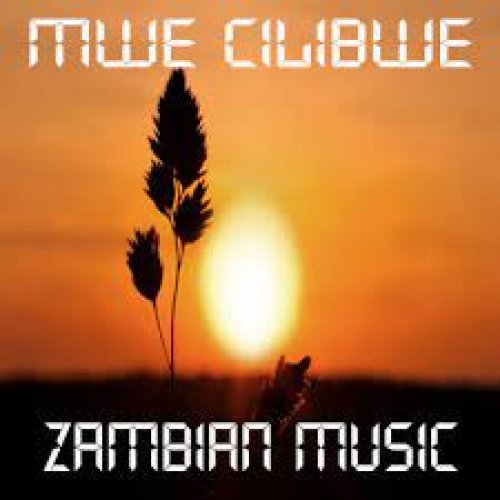 Mwe Chilibwe by Zambian Music | Album