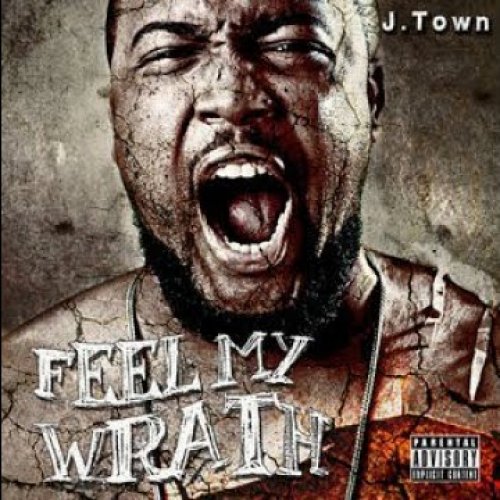 Feel My Wrath by J-Town | Album