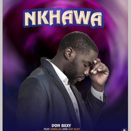 Nkhawa (Ft Don bexy, Jamillah, Kay sley