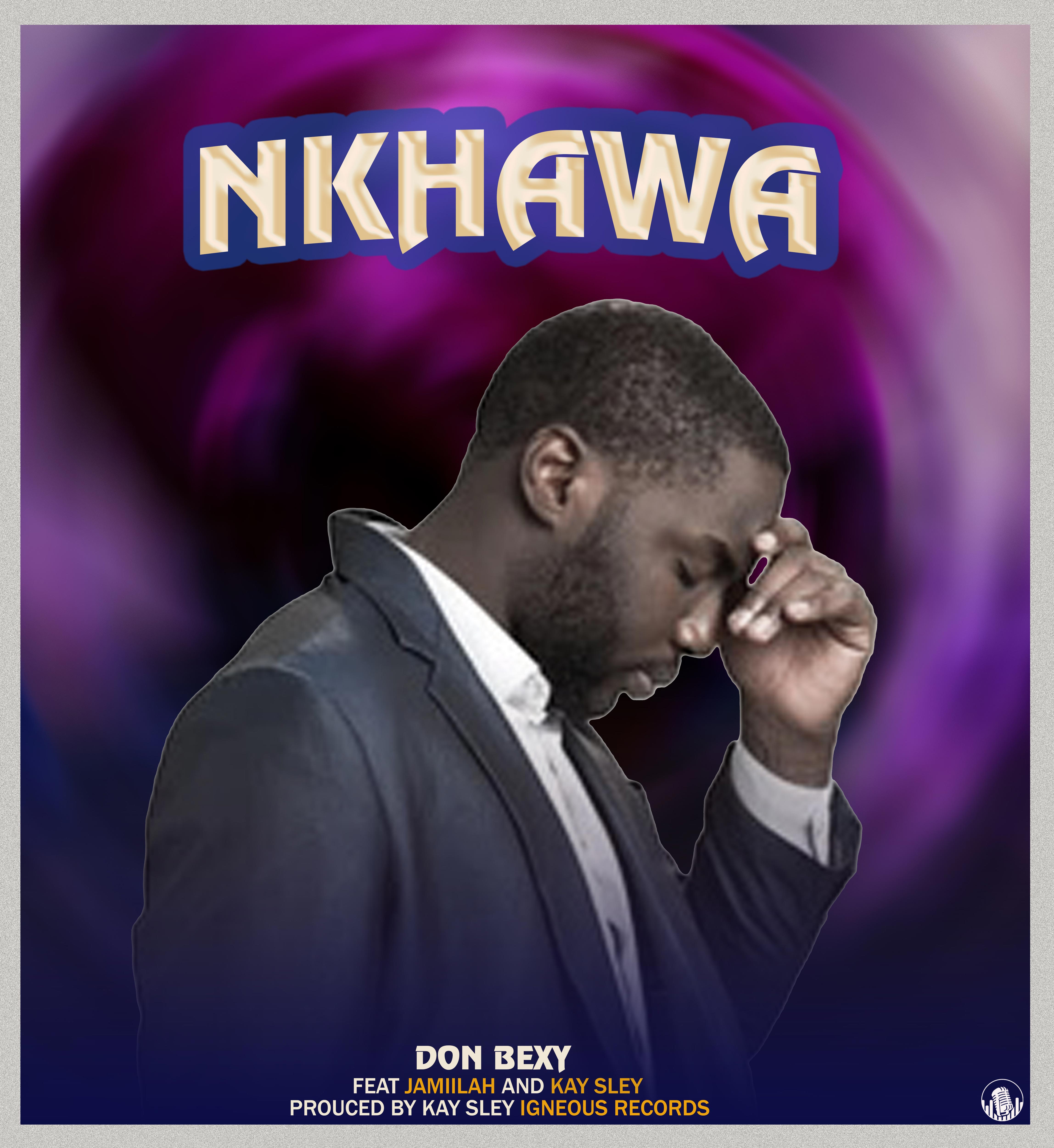 Nkhawa (Ft Don bexy, Jamillah, Kay sley