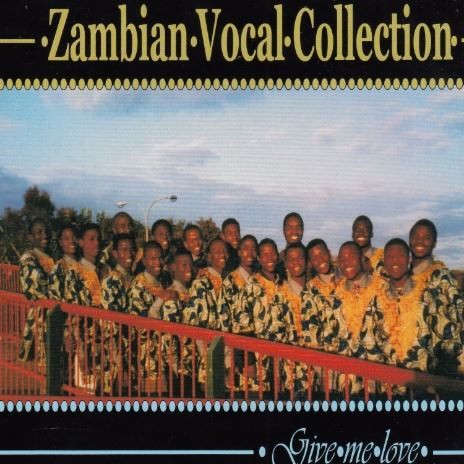 Give Me Love by Zambian Vocal Collection | Album