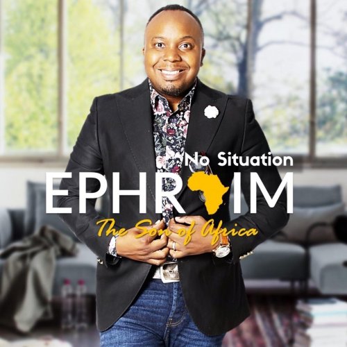 No Situation by Ephraim Son of Africa | Album