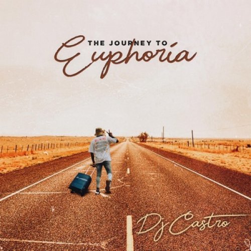 The Journey To Euphoria by Dj Castro | Album