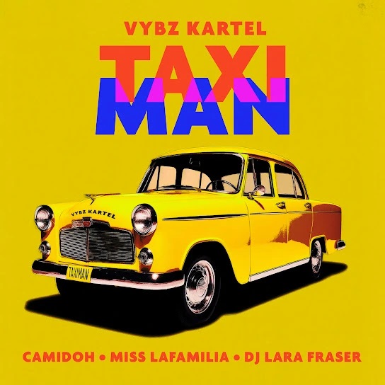 Taxi Man (Ft Miss Lafamilia, Vybz Kartel & DJ Lara Fraser)