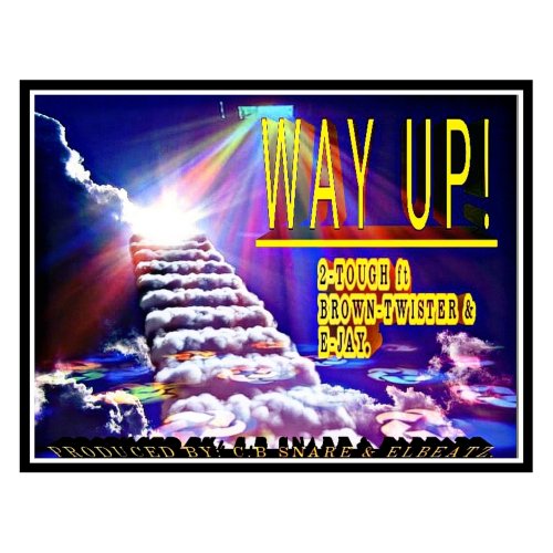 WAY UP (Ft EJAY & BROWN TWISTER)