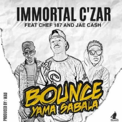 Bounce Yama Sabala (Ft Chef 187 & Jae Cash)