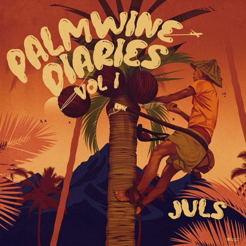 Palmwine Diaries Vol.1 by Juls | Album