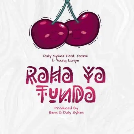 Raha ya Tunda (Ft Yammi & Young Lunya)