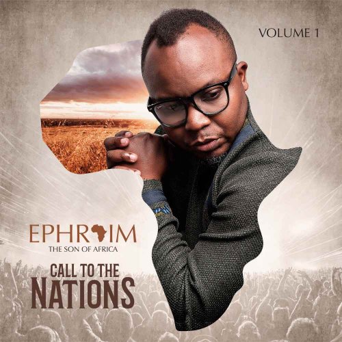 Call To The Nations, Vol. 1 by Ephraim Son of Africa | Album