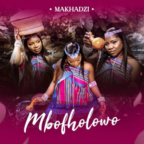 Mbofholowo by Makhadzi | Album