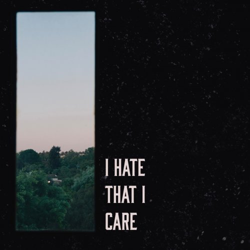 I Hate That I Care