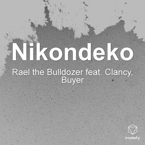 Rael pa Vilimba - Nikondeko (Ft Clancy, Buyer)