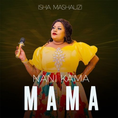 Nani Kama Mama by Isha Mashauzi | Album