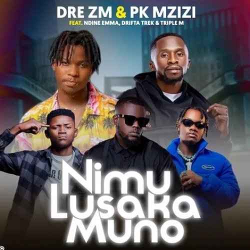 Ni Mu Lusaka Muno (Ft Pk Mzizi, Drifta Trek, Triple M & Ndine Emma)