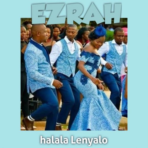 Halala lenyalo by Ezrah