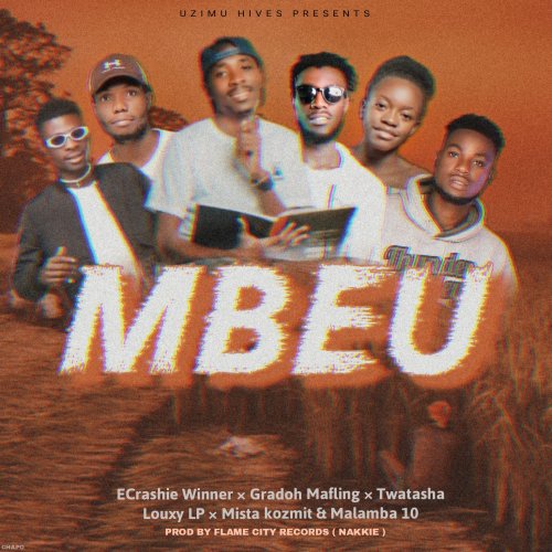 Mbeu (ECrashie, Grado mafling, malamba 10, Louxy Lp, Twatasha&Mista Kozmit)