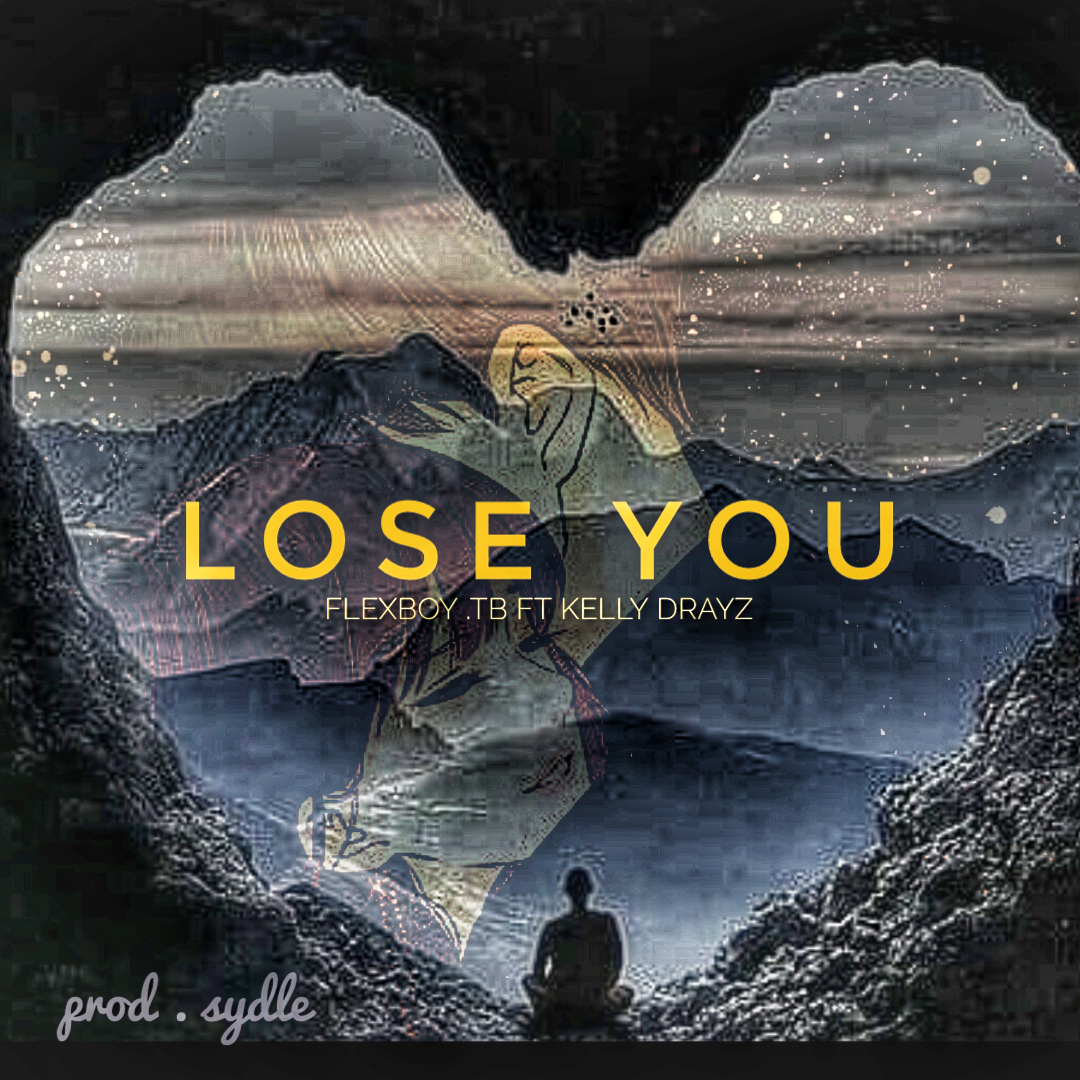Lose You (Ft Kelly Drayz))