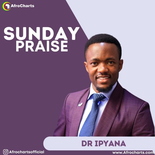 Sunday Praise (Ft Dr Ipyana)