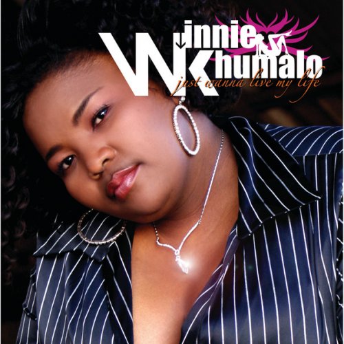 Just Wanna Live My Life by Winnie Khumalo | Album