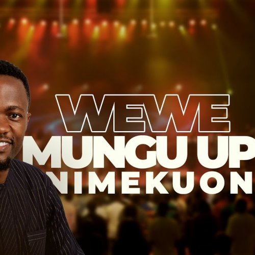 Wewe Mungu Upo (Nimekuona)