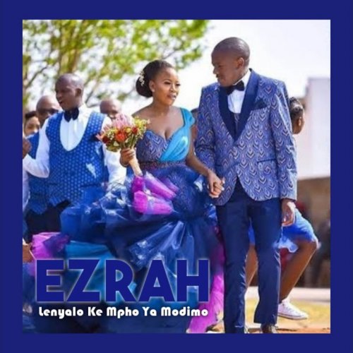 Lenyalo Ke Mpho Ya Modimo by Ezrah | Album
