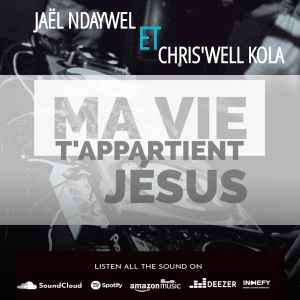 Ma Vie T'appartient Jésus (Jaël Ndaywel)