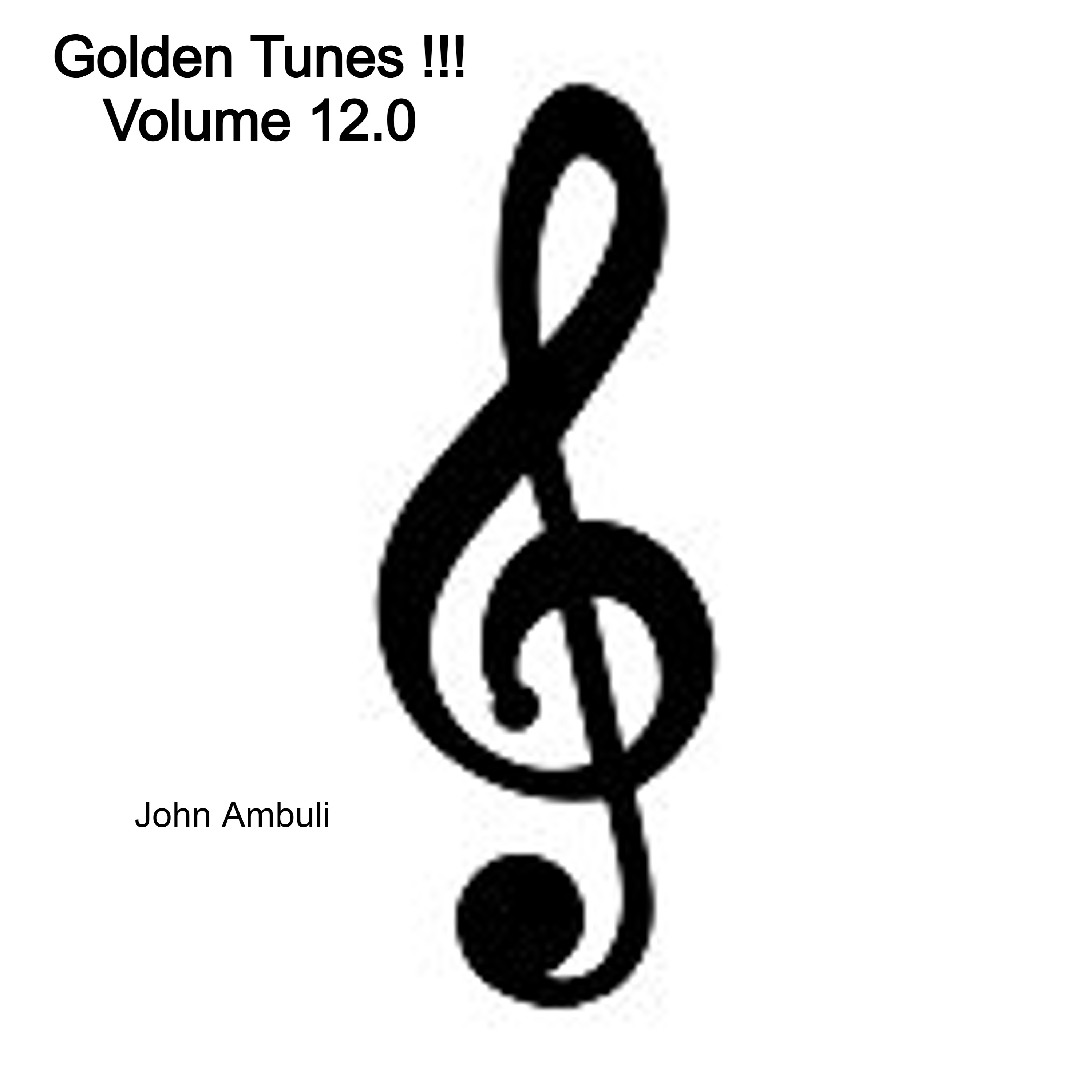 Golden Tunes !!! Volume 12.0 by John Ambuli | Album