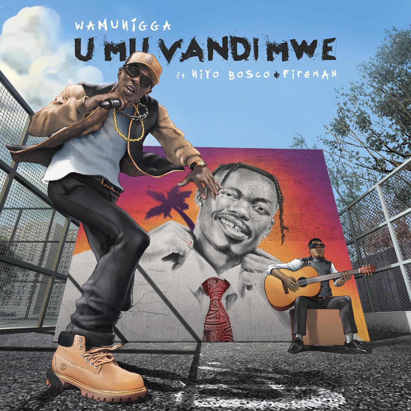 umuvandimwe (Ft Fireman & Niyo Bosco)