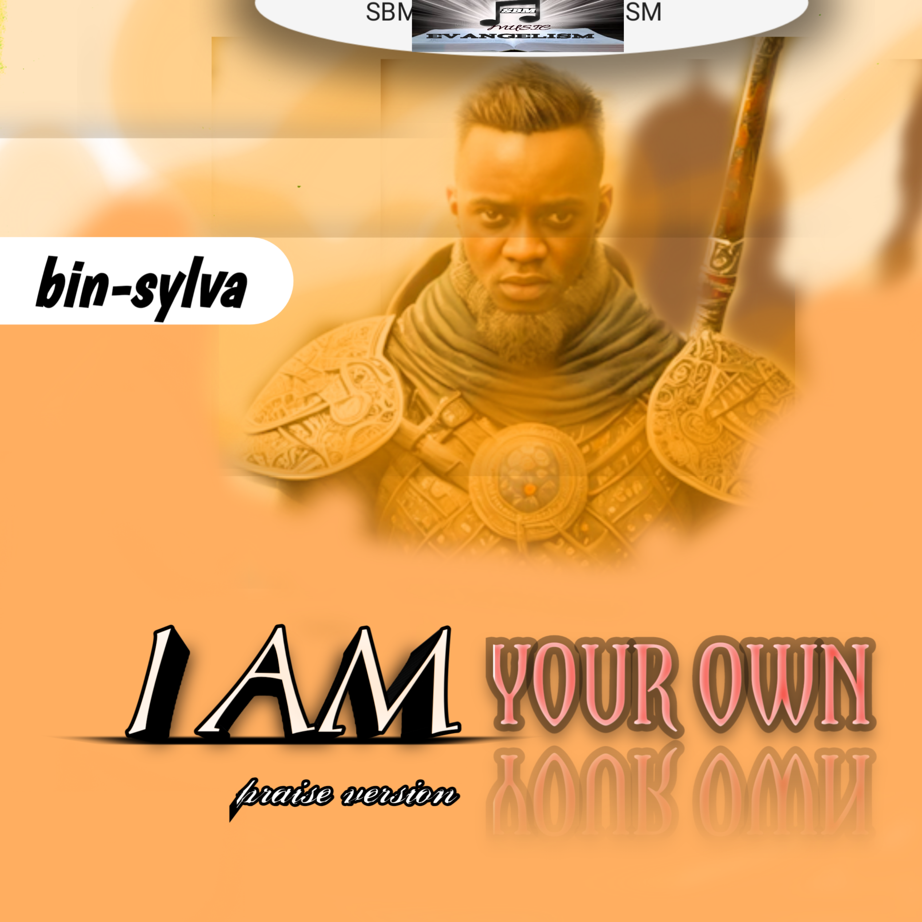 I am your own praise version (Ft SBM MUSIC)